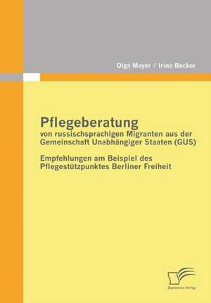 Pflegeberatung Von Russischsprachigen Migranten Aus Der Gemeinschaft Unabhangiger Staaten (Gus): Elektronische Dokumente Revolutionieren de Irina Becker