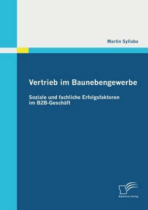 Vertrieb Im Baunebengewerbe: Soziale Und Fachliche Erfolgsfaktoren Im B2B-Gesch FT de Martin Syllaba