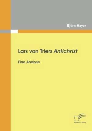 Lars Von Triers Antichrist: Eine Analyse de Björn Hayer