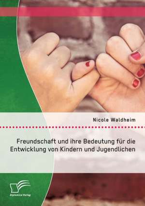 Freundschaft Und Ihre Bedeutung Fur Die Entwicklung Von Kindern Und Jugendlichen: Kulturelle Identitat Und Literarische Ausdrucksmoglichkeiten Der 'Stolen Generation' de Nicole Waldheim