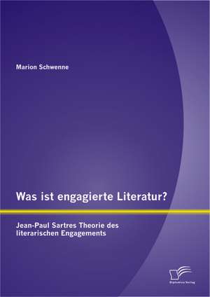 Was Ist Engagierte Literatur? Jean-Paul Sartres Theorie Des Literarischen Engagements: Entwicklung Eines Bedarfsorientierten Trainingskonzeptes Fur Den Logistischen Dienstleistungsbetrieb Am Bei de Marion Schwenne