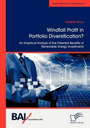 Windfall Profit in Portfolio Diversification?: An Empirical Analysis of the Potential Benefits of Renewable Energy Investments de Frederik Bruns