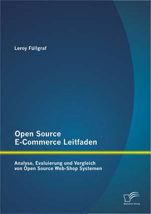 Füllgraf, L: Open Source E-Commerce Leitfaden: Analyse, Eval