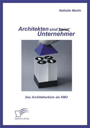 Architekten Sind (Keine) Unternehmer: Das Architekturburo ALS Kmu de Nathalie Martin