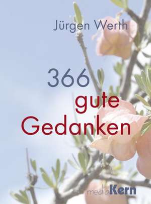 366 gute Gedanken de Jürgen Werth