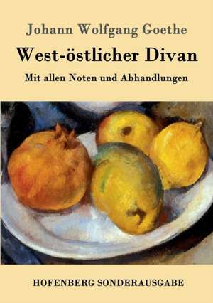 West-östlicher Divan de Johann Wolfgang Goethe