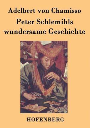 Peter Schlemihls wundersame Geschichte de Adelbert Von Chamisso