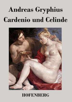 Cardenio und Celinde de Andreas Gryphius