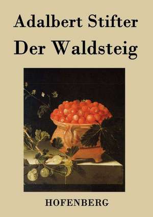 Der Waldsteig de Adalbert Stifter