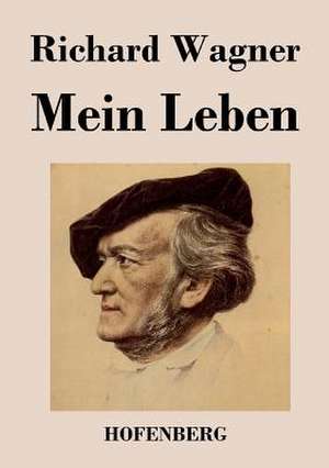 Mein Leben de Richard Wagner