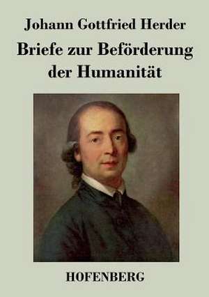 Briefe zur Beförderung der Humanität de Johann Gottfried Herder