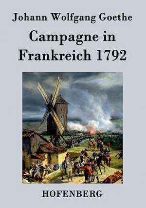 Campagne in Frankreich 1792 de Johann Wolfgang Goethe