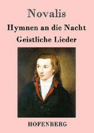 Hymnen an die Nacht / Geistliche Lieder de Novalis