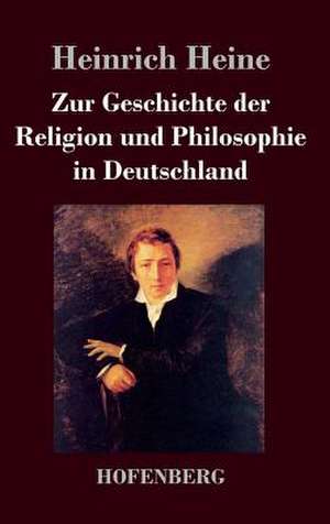 Zur Geschichte der Religion und Philosophie in Deutschland de Heinrich Heine