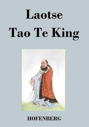 Tao Te King / Dao De Jing de Laozi (Laotse)