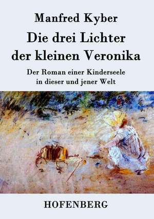 Die drei Lichter der kleinen Veronika de Manfred Kyber