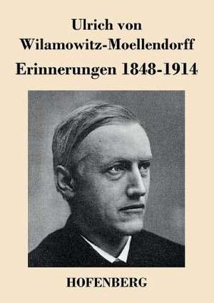 Erinnerungen 1848-1914 de Ulrich Von Wilamowitz-Moellendorff