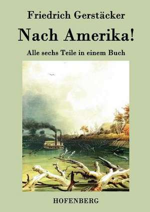 Nach Amerika! de Friedrich Gerstäcker