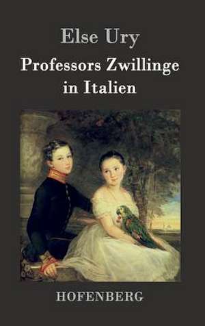 Professors Zwillinge in Italien de Else Ury