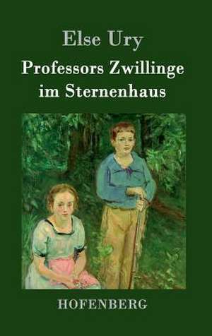 Professors Zwillinge im Sternenhaus de Else Ury