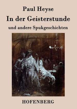 In der Geisterstunde und andere Spukgeschichten de Paul Heyse