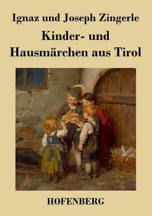 Kinder- und Hausmärchen aus Tirol de Ignaz Zingerle