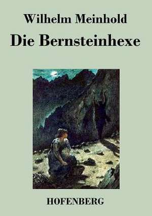 Die Bernsteinhexe de Wilhelm Meinhold