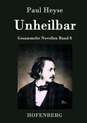 Unheilbar de Paul Heyse