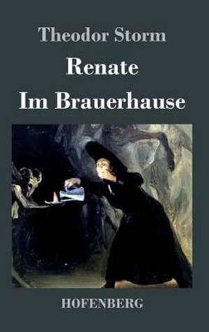 Renate / Im Brauerhause de Theodor Storm