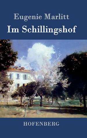 Im Schillingshof de Eugenie Marlitt