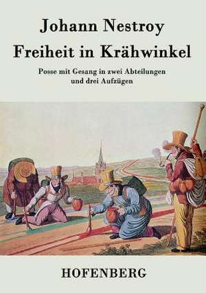 Freiheit in Krähwinkel de Johann Nestroy