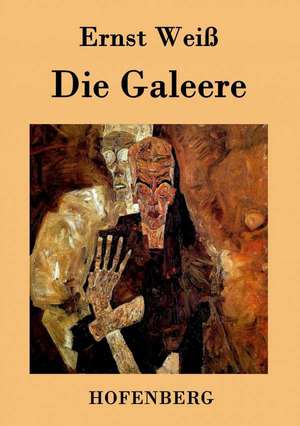 Die Galeere de Ernst Weiß