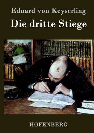 Die dritte Stiege de Eduard Von Keyserling