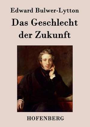 Das Geschlecht der Zukunft de Edward Bulwer-Lytton