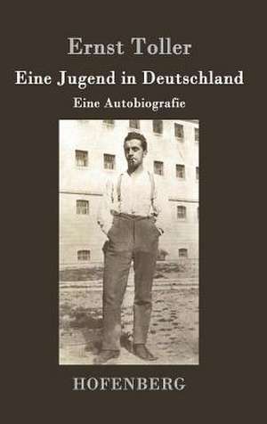 Eine Jugend in Deutschland de Ernst Toller