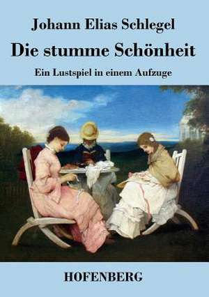 Die stumme Schönheit de Johann Elias Schlegel