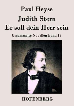 Judith Stern / Er soll dein Herr sein de Paul Heyse