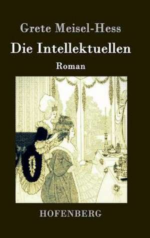 Die Intellektuellen de Grete Meisel-Hess