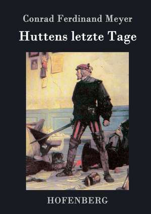 Huttens letzte Tage de Conrad Ferdinand Meyer