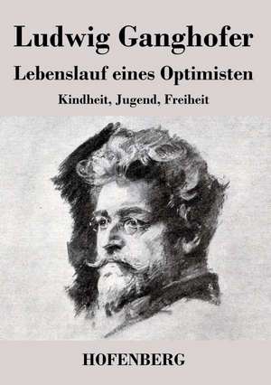 Lebenslauf eines Optimisten de Ludwig Ganghofer