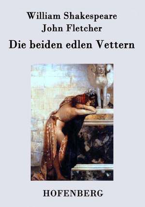 Die beiden edlen Vettern de William Shakespeare