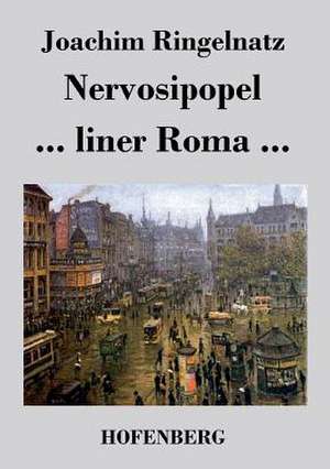 Nervosipopel / ... liner Roma ... de Joachim Ringelnatz