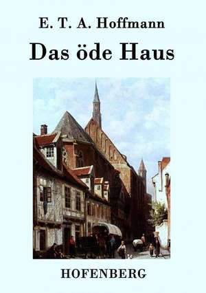 Das öde Haus de E. T. A. Hoffmann