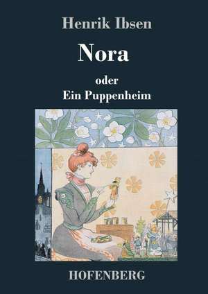 Nora oder Ein Puppenheim de Henrik Ibsen