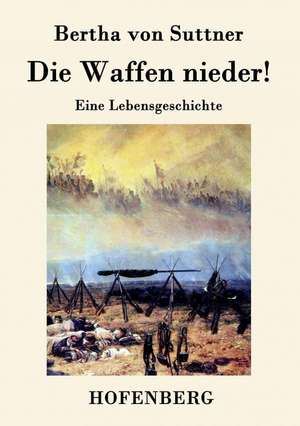 Die Waffen nieder! de Bertha Von Suttner