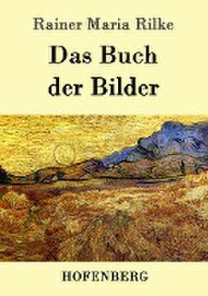 Das Buch der Bilder de Rainer Maria Rilke