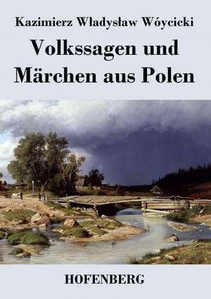 Volkssagen und Märchen aus Polen de Kazimierz W¿adys¿aw Wóycicki