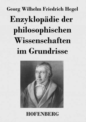 Enzyklopädie der philosophischen Wissenschaften im Grundrisse de Georg Wilhelm Friedrich Hegel