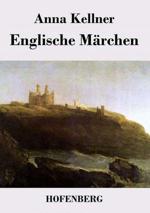 Englische Märchen de Anna Kellner