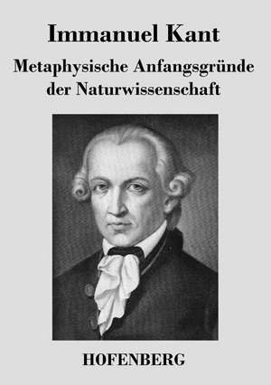 Metaphysische Anfangsgründe der Naturwissenschaft de Immanuel Kant